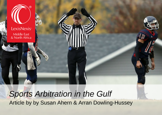 Sports Arbitration in the Gulf – by Susan Ahern & Arran Dowling-Hussey