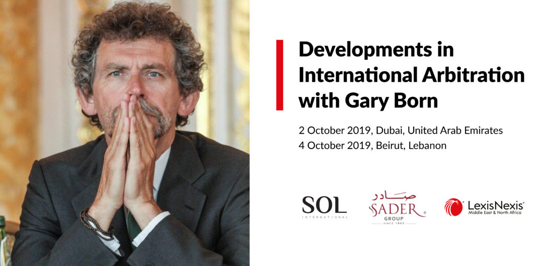 Developments in International Arbitration with Gary Born: Dubai Edition – 2 October 2019