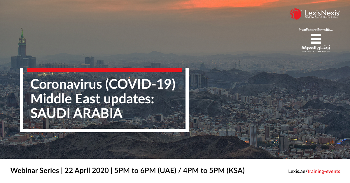 Webinar: Coronavirus (COVID-19) Middle East Updates | Saudi Arabia | 22 April 2020 Webinar: Coronavirus (COVID-19) Middle East Updates | Saudi Arabia | 22 April 2020