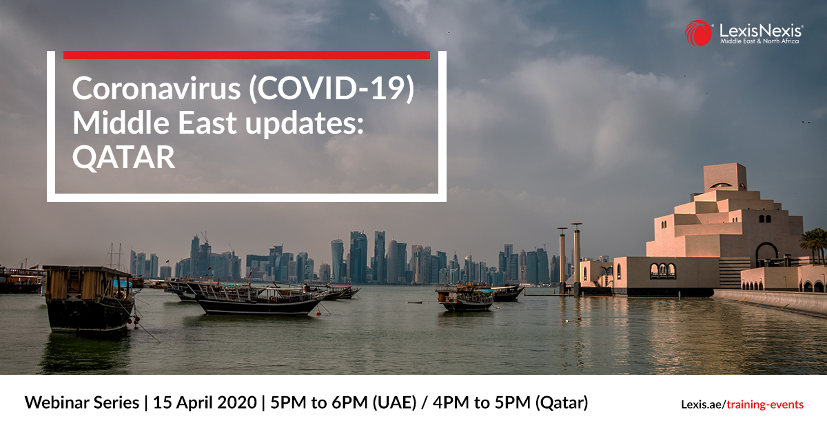 Webinar Series | Coronavirus (COVID-19) Middle East Updates | Qatar | 15 April 2020 Webinar Series | Coronavirus (COVID-19) Middle East Updates | Qatar | 15 April 2020
