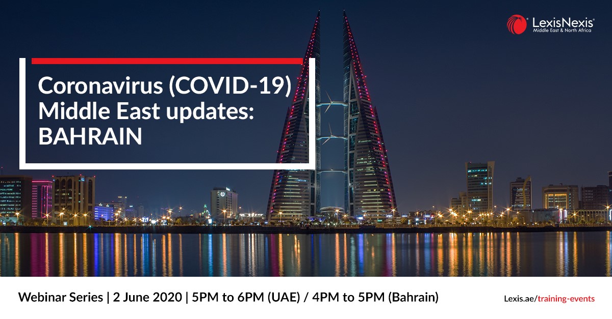Webinar: Coronavirus (COVID-19) Middle East Updates | Bahrain | 2 June – 2nd Edition Webinar: Coronavirus (COVID-19) Middle East Updates | Bahrain | 2 June – 2nd Edition