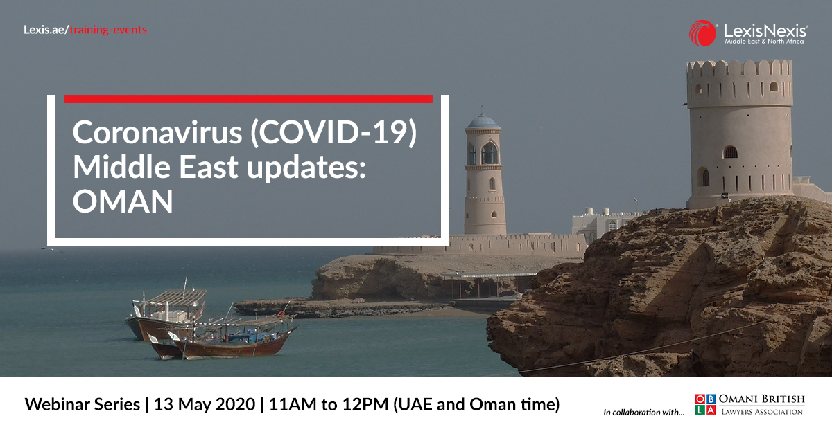Webinar: Coronavirus (COVID-19) Middle East Updates | Oman | 13 May 2020 – 2nd Edition Webinar: Coronavirus (COVID-19) Middle East Updates | Oman | 13 May 2020 – 2nd Edition
