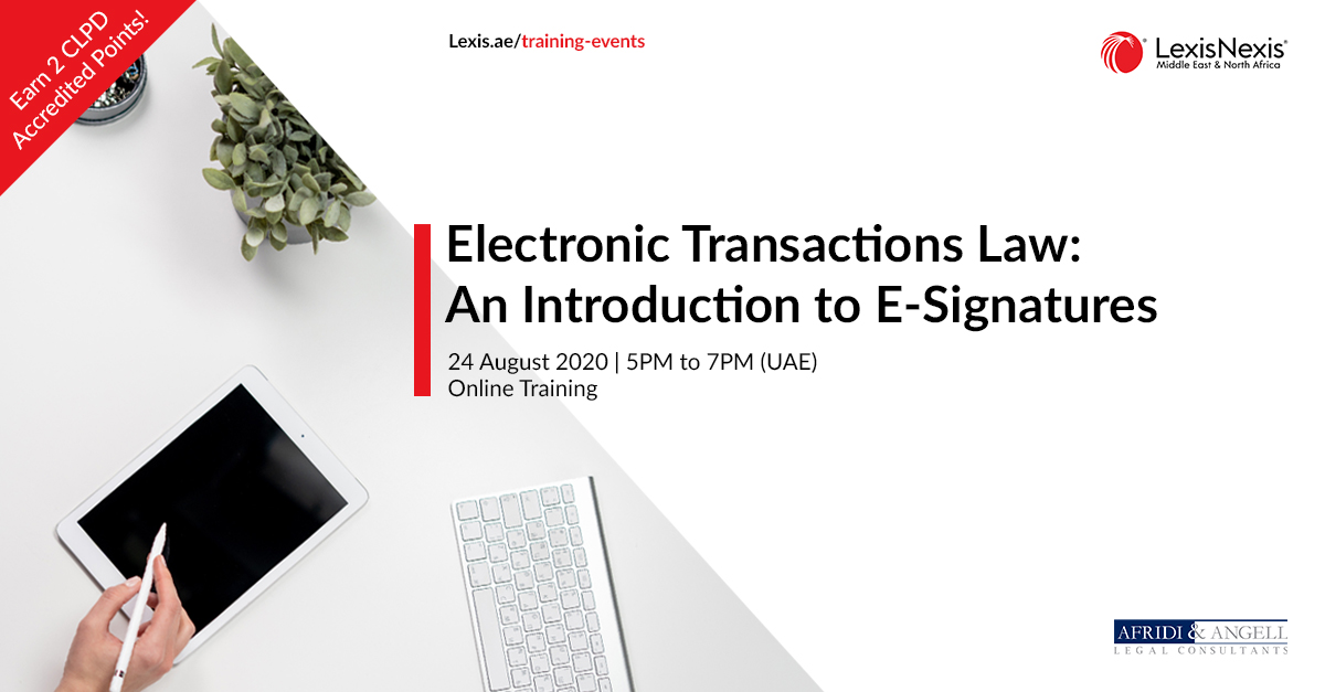Electronic Transactions Law: An Introduction to E-Signatures | Online Training | 24 August 2020 | 5PM to 7PM Electronic Transactions Law: An Introduction to E-Signatures | Online Training | 24 August 2020 | 5PM to 7PM