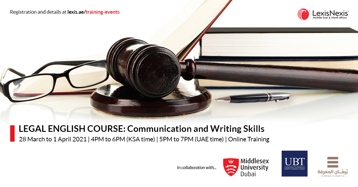 LEGAL ENGLISH COURSE: Communication and Writing Skills | Online Training | 28 March to 1 April 2021 | 5PM to 7PM (UAE time) LEGAL ENGLISH COURSE: Communication and Writing Skills | Online Training | 28 March to 1 April 2021 | 5PM to 7PM (UAE time)