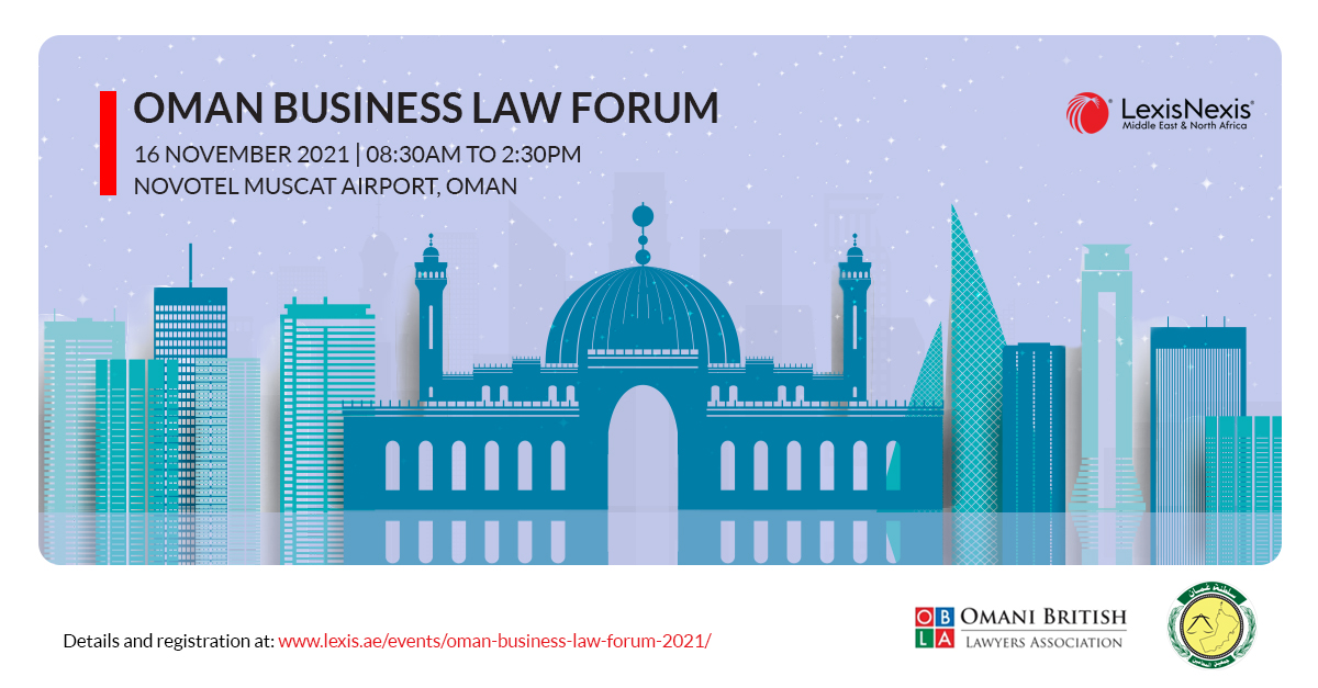Oman Business Law Forum 2021 | 16 November 2021 | 08:30AM to 2:30PM (Oman time) Oman Business Law Forum 2021 | 16 November 2021 | 08:30AM to 2:30PM (Oman time)