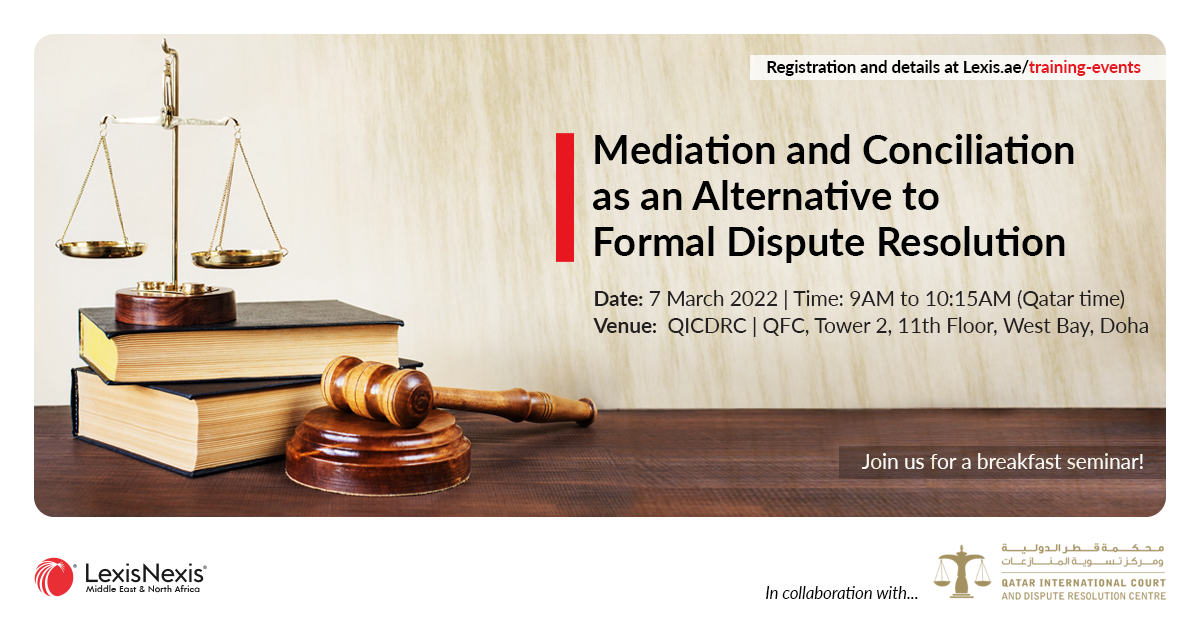 Mediation and Conciliation as an Alternative to Formal Dispute Resolution | In-Person Breakfast Seminar | 7 March 2022 | 9AM to 10:15AM (Qatar Time)