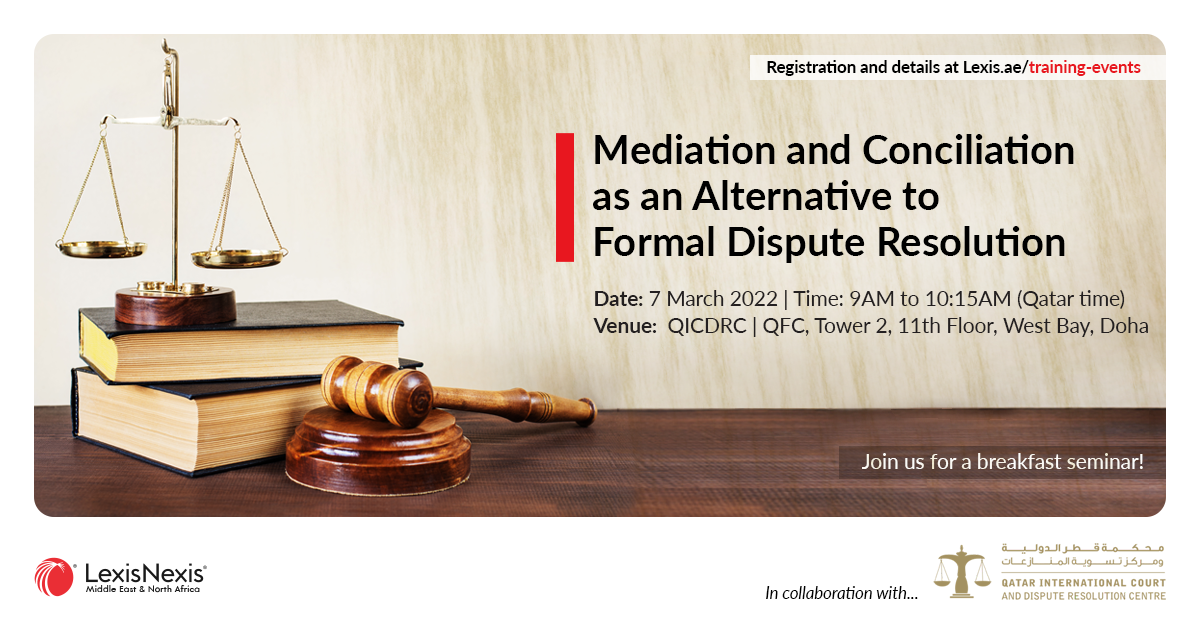 Mediation and Conciliation as an Alternative to Formal Dispute Resolution | In-Person Breakfast Seminar | 7 March 2022 | 9AM to 10:15AM (Qatar Time) Mediation and Conciliation as an Alternative to Formal Dispute Resolution | In-Person Breakfast Seminar | 7 March 2022 | 9AM to 10:15AM (Qatar Time)