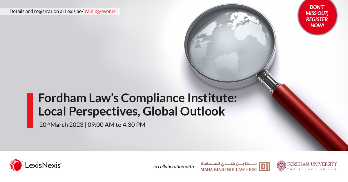 Fordham Law’s Compliance Institute: Local Perspectives, Global Outlook | 20 March 2023 | 09:00AM to 05:00PM (UAE Time) Fordham Law’s Compliance Institute: Local Perspectives, Global Outlook | 20 March 2023 | 09:00AM to 05:00PM (UAE Time)