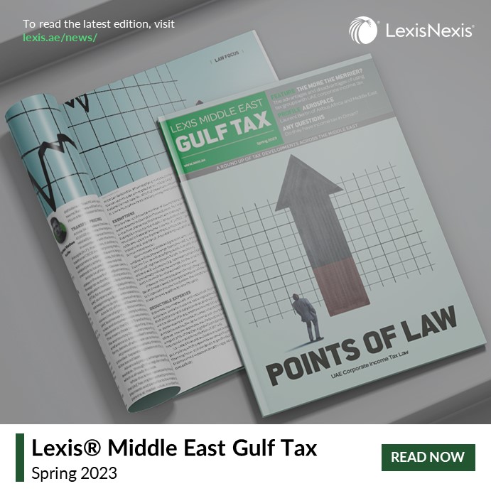 The Lexis® Middle East Gulf Tax - Winter 2022 edition is out now! The Lexis® Middle East Gulf Tax - Winter 2022 edition is out now!