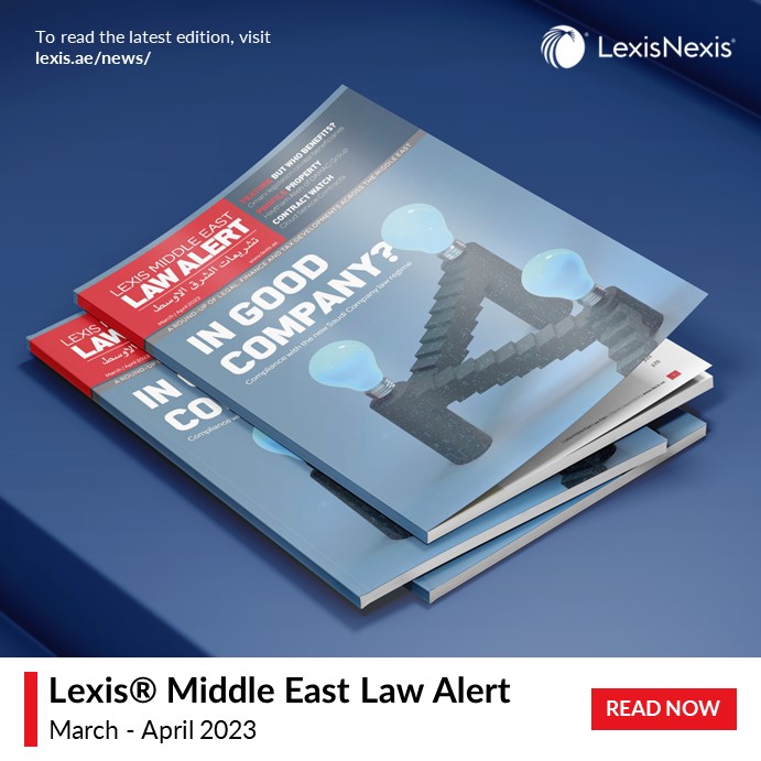 New Release: March/April 2023 Edition of Lexis® Middle East Law Alert New Release: March/April 2023 Edition of Lexis® Middle East Law Alert
