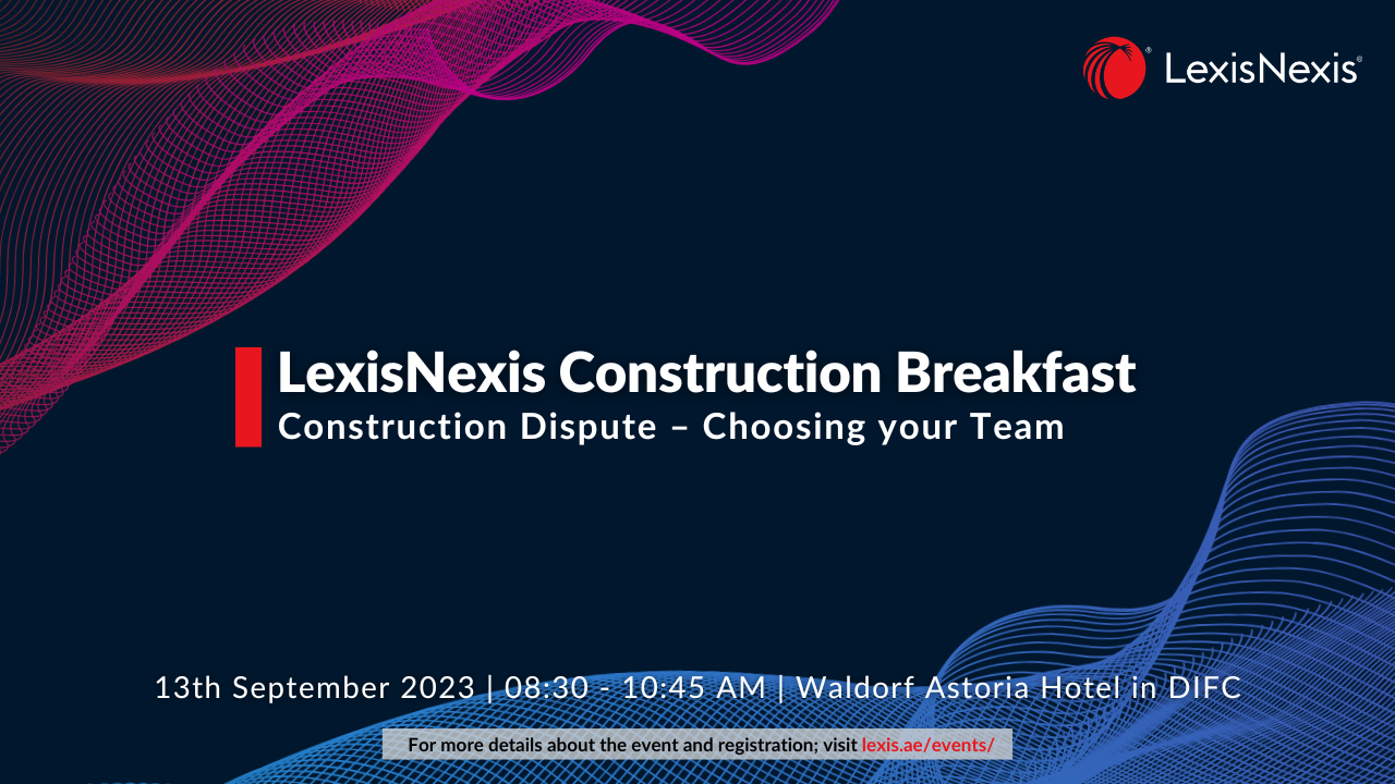 LexisNexis Construction Breakfast | 13 September 2023 | Waldorf Astoria Hotel, DIFC – Dubai