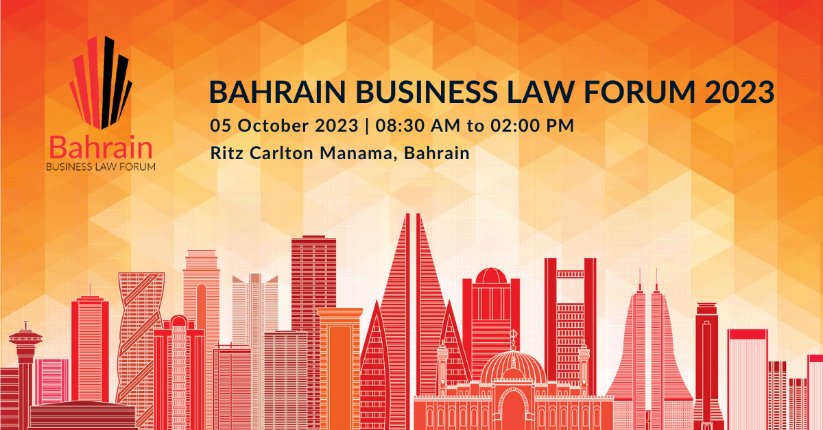 Bahrain Business Law Forum 2023 | 5 October 2023 | 08:30AM to 2PM (Bahrain Time)