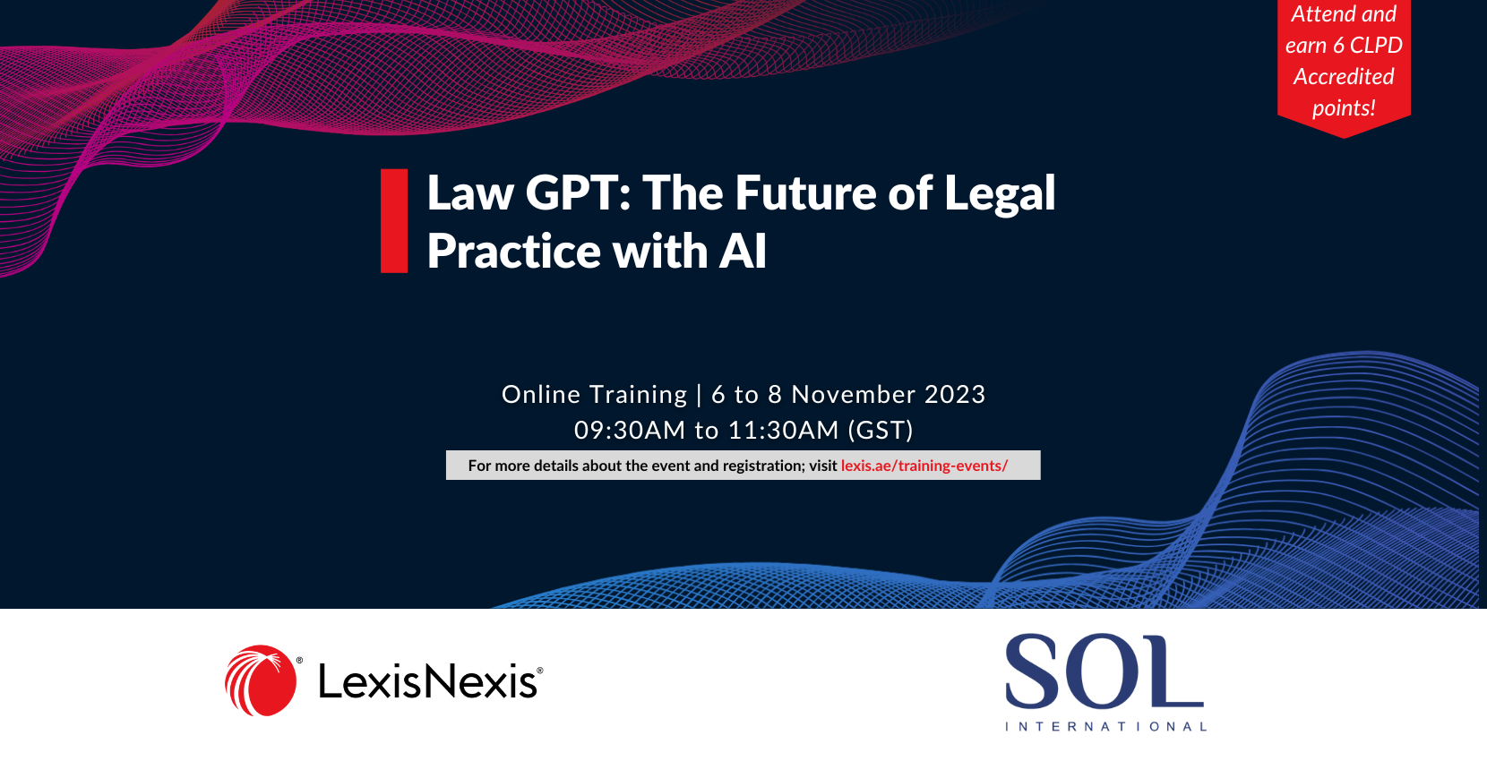 Law GPT: The Future of Legal Practice with AI | Online Training | 6 to 8 November 2023 | 09:30 AM to 11:30 AM (UAE Time) Law GPT: The Future of Legal Practice with AI | Online Training | 6 to 8 November 2023 | 09:30 AM to 11:30 AM (UAE Time)