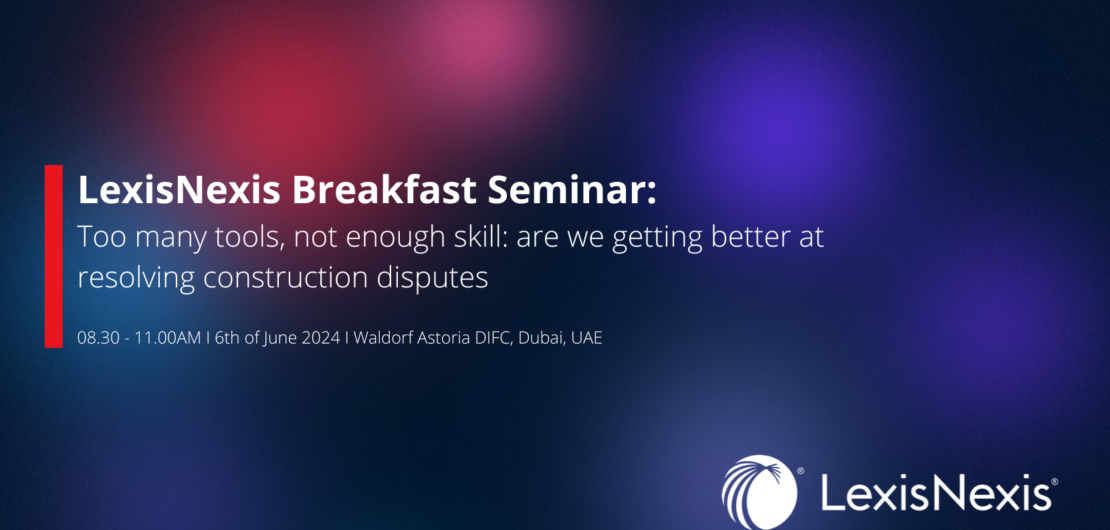 Expired
LexisNexis Breakfast Seminar | 6 June 2024 | 8:30 AM – 11 AM | Waldorf Astoria DIFC