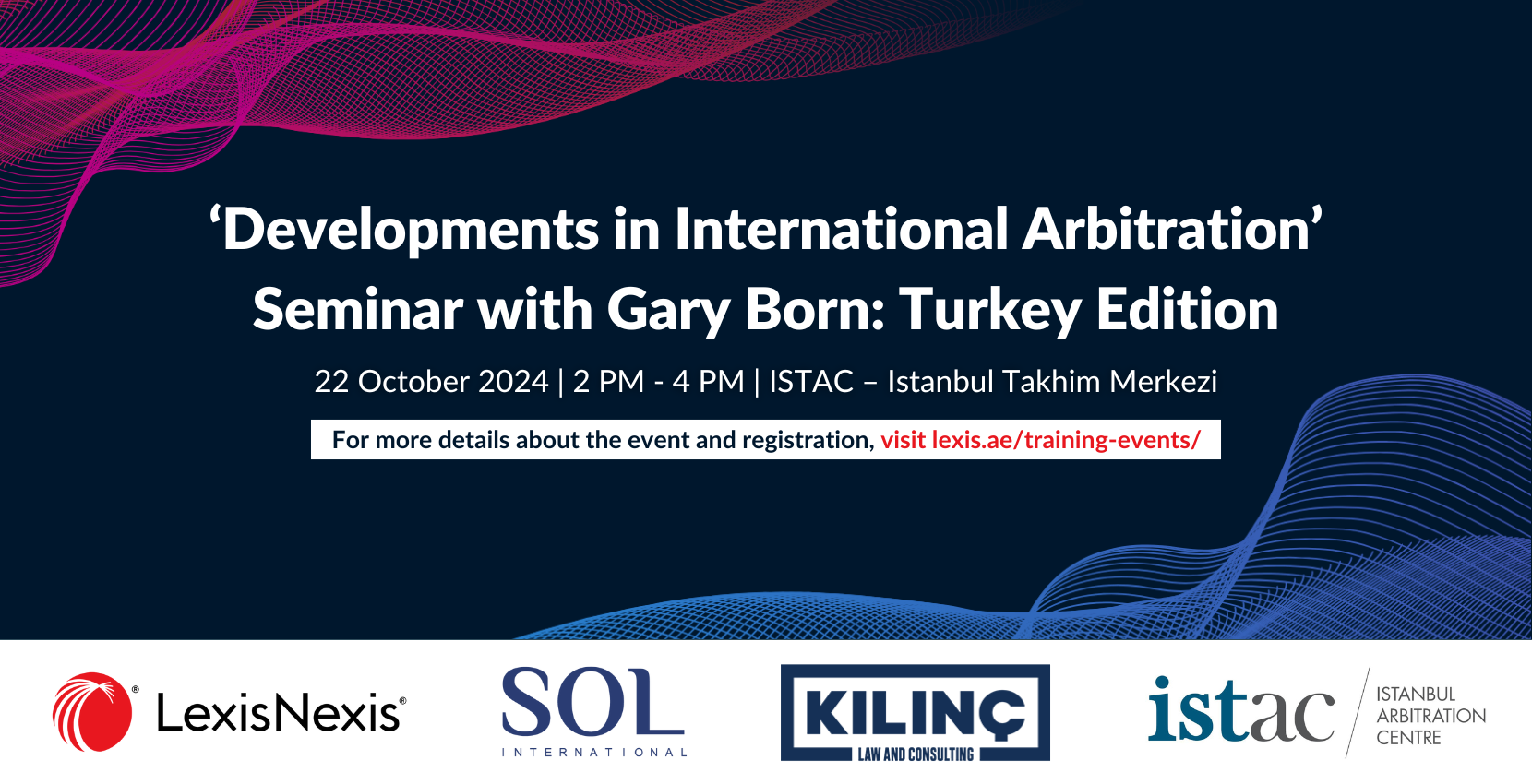 Developments in International Arbitration’ Seminar with Gary Born: Turkey Edition | October 22, 2024 | 2 PM to 4 PM