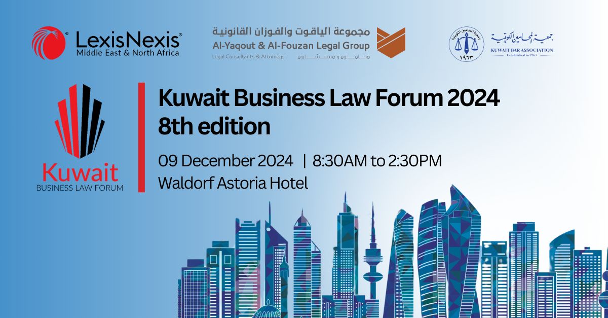 Kuwait Business Law Forum 2024 – 8th Edition | 9 December 2024 | 8:30 AM to 2:30 PM (Kuwait Time) | Waldorf Astoria Hotel Kuwait Business Law Forum 2024 – 8th Edition | 9 December 2024 | 8:30 AM to 2:30 PM (Kuwait Time) | Waldorf Astoria Hotel