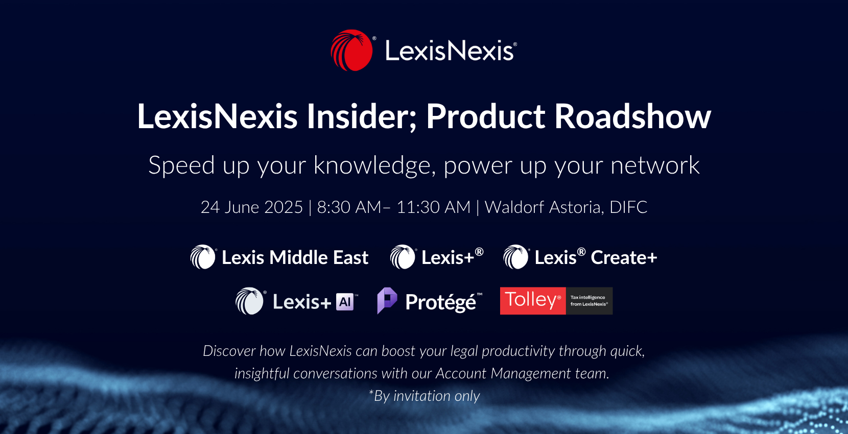 LexisNexis Insider; Product Roadshow | 24 June 2025 | 8:30 AM – 11:30 AM | Waldorf Astoria DIFC